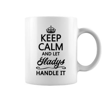Keep Calm And Let Gladys Handle It | Funny Name Gift - Coffee Mug - Seseable