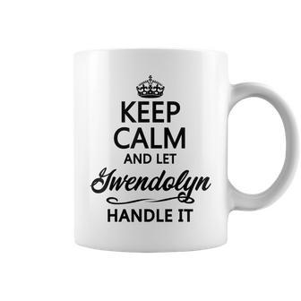 Keep Calm And Let Gwendolyn Handle It | Funny Name Gift - Coffee Mug - Seseable