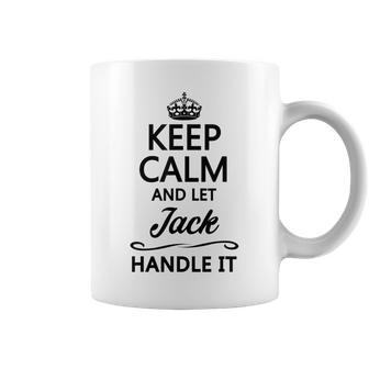Keep Calm And Let Jack Handle It | Funny Name Gift - Coffee Mug - Seseable