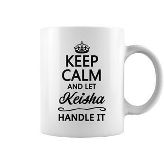 Keep Calm And Let Keisha Handle It | Funny Name Gift - Coffee Mug - Seseable