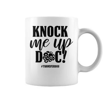 Knock Me Up Doc Transfer Day Ivf Mom Infertility Ivf Mother Coffee Mug - Thegiftio UK