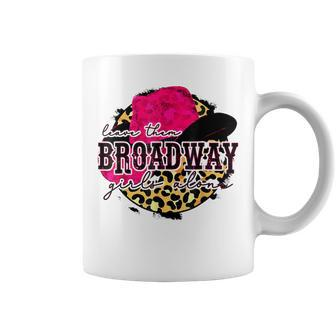 Leave Them Broadway Girls Alone Southern Western Girl Coffee Mug - Thegiftio UK