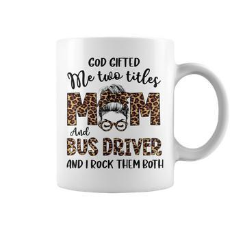 Leopard I Have Two Titles Mom Bus Driver Bun Mothers Day Coffee Mug - Seseable