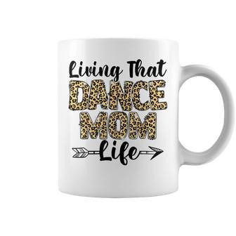 Leopard Living That Dance Mom Life Mothers Day Dancing Mama  Coffee Mug