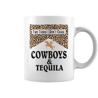 Leopard Two Things We Dont Chase Cowboys And Tequila Rodeo  Coffee Mug