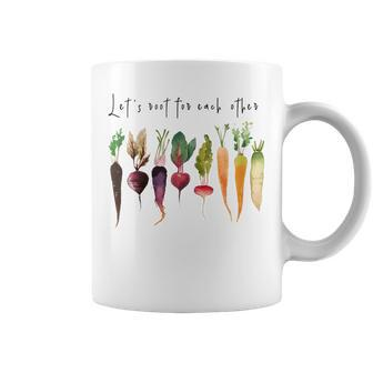 Let’S Root For Each OTher Vegetables Gardening Gardeners Coffee Mug - Seseable