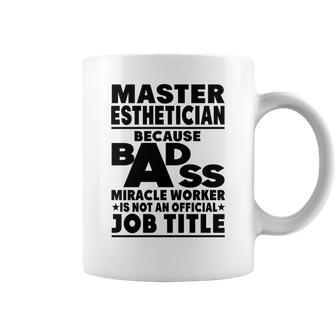 Master Esthetician Badass Miracle Worker Coffee Mug - Seseable
