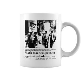 Math Teachers Protest Against Calculator Use Coffee Mug | Mazezy