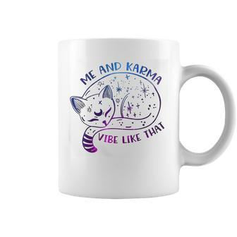 Me And Karma Vibe Like That Karma Is A Cat Purring In My Lap Coffee Mug | Mazezy