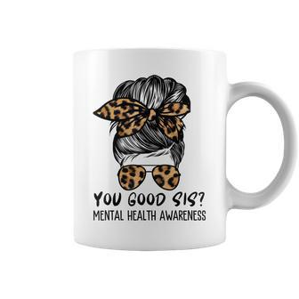 Mental Health Awareness Leopard Messy Bun You Good Sis Coffee Mug | Mazezy