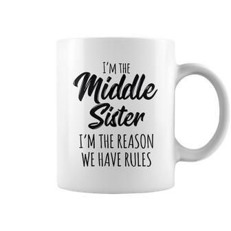 Middle Sister Funny I Am Reason We Have Rules Sibling Coffee Mug - Thegiftio UK