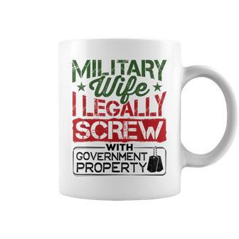 Military Wife I Legally Screw With Government Property Coffee Mug - Seseable