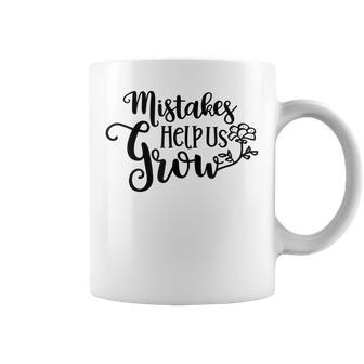 Mistakes Help Us Grow Inspirational Teacher Job Pride Coffee Mug | Mazezy