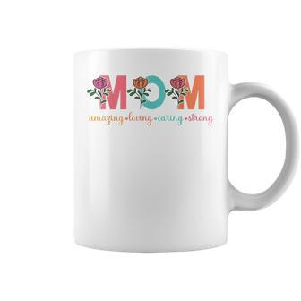 Mom Amazing Loving Caring Strong Flower Mothers Day Women  Coffee Mug