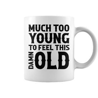 Much Too Young To Feel This Damn Old Country Music Coffee Mug - Seseable