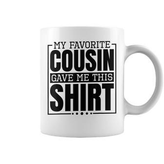 My Favorite Cousin Gave Me This Aunt Or Uncle Coffee Mug | Mazezy CA