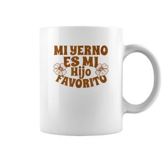 My Son-In-Law Is Favorite Child Mi Yerno Es Mi Hijo Favorito Coffee Mug | Mazezy