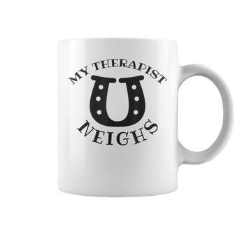 My Therapist Neighs T Gift For Equestrian Horse Lover Coffee Mug | Mazezy