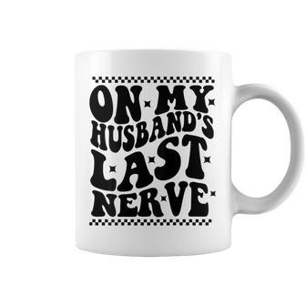 On My Husbands Last Nerve Groovy Wife Life On Back Coffee Mug | Mazezy