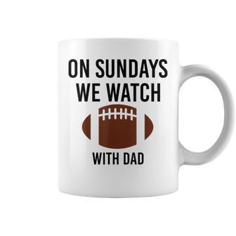 On Sundays We Watch With Dad Funny Family Football Toddler Coffee Mug | Mazezy DE