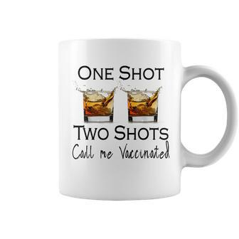 One Shot Two Shot Call Me Vaccinated Funny Men Women Coffee Mug | Mazezy