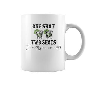 One Shot Two Shot I Identify As Vaccinated Men Women Coffee Mug | Mazezy