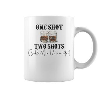 One Shot Two Shots Call Me Vaccinated Funny Tequila Coffee Mug | Mazezy