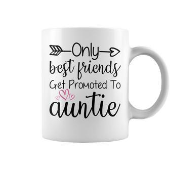 Only Best Friends Get Promoted To Auntie Sister Best Friend Coffee Mug | Mazezy AU