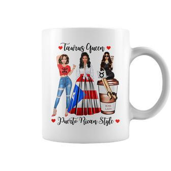 Puerto Rico Taurus Queen April May Birthday Boricua Coffee Gift For Womens Coffee Mug | Mazezy