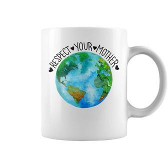 Respect Your Mother Earth Planet Environment Earth Day Coffee Mug - Thegiftio UK