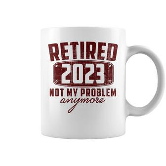 Retired 2023 Not My Problem Anymore Vintage Retirement 2023 V2 Coffee Mug - Seseable