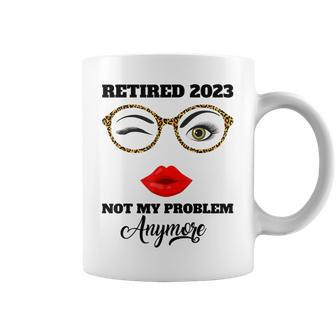 Retired 2023 Not My Problem Anymore Vintage Retirement V4 Coffee Mug - Seseable