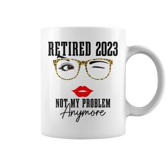 Retired 2023 Not My Problem Anymore Vintage Retirement Women Coffee Mug - Seseable
