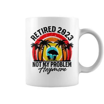 Retired 2023 Not My Problems Anymore Vintage Retro Coffee Mug - Seseable
