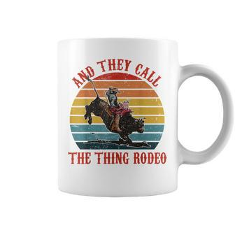 Retro Cowboy Riding Horse They Call The Thing Rodeo Western Coffee Mug | Mazezy