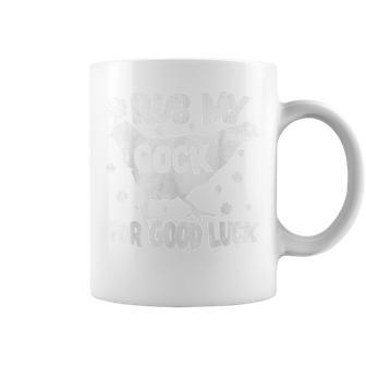 Rub My Cock For Good Luck St Patricks Day Coffee Mug | Mazezy