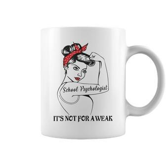 School Psychologist Proud Its Not For The Weak Unbreakable Gift For Womens Coffee Mug | Mazezy