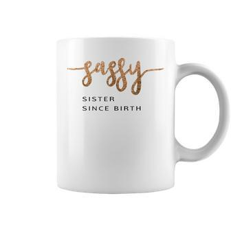 Sister Birthday Gift Sassy Since Birth Cute Saying Coffee Mug | Mazezy