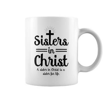 Sisters In Christ Is A Sister For Life Coffee Mug | Mazezy CA