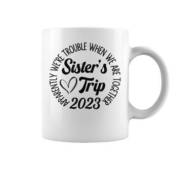 Sisters Trip 2023 We Are Trouble When We Are Together Women Coffee Mug | Mazezy CA