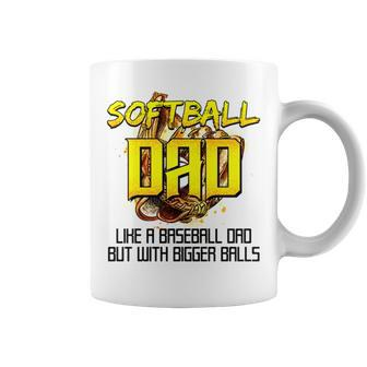 Softball Dad Like A Baseball Dad But With Bigger Balls V2 Coffee Mug | Mazezy