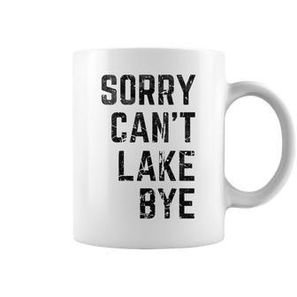 Sorry Cant Lake Bye Funny Lake Mom Lake Life Coffee Mug | Mazezy