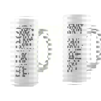 Sorry I Cant Lake Bye Funny Sarcastic Coffee Mug | Mazezy