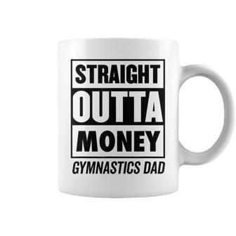 Straight Outta Money Gymnastics Dad Best Christmas Gifts Gift For Mens Coffee Mug | Mazezy