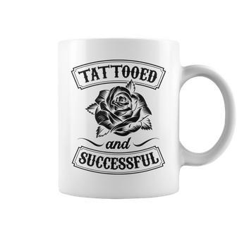 Tattooed And Successful Floral Roses Funny Tattoo Quote Coffee Mug - Seseable