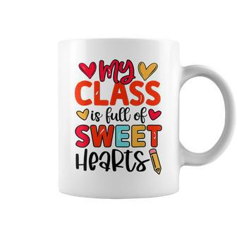Teacher Valentines Rainbow My Class Is Full Of Sweethearts Coffee Mug - Seseable