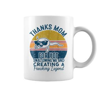Thanks Mom For Not Swallowing Me Funny Gift From Daughters  Coffee Mug