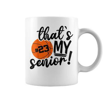 Thats My Senior Basketball Senior Mom Dad Graduation 2023 Coffee Mug | Mazezy