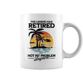The Legend Has Retired Not My Problem Anymore Coffee Mug - Seseable