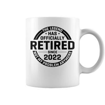 The Legend Has Retired Officially Not My Problem Anymore Coffee Mug - Seseable